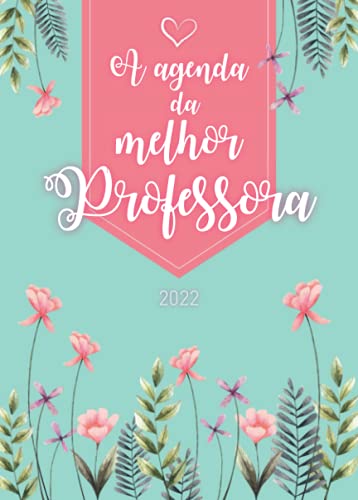 A agenda da melhor Professora: Diário semanal personalizado - Calendário de setembro 2021 a dezembro de 2022 - Formato pequeno A5-150 páginas - ... importantes da sua vida. (Portuguese Edition)