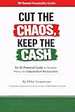 Cut the Chaos, Keep the Cash: An AI-Powered Guide to Smarter Menus for Independent Restaurants (English Edition)