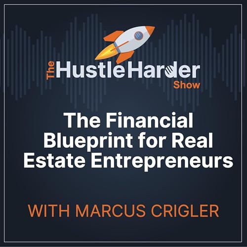 The Financial Blueprint for Real Estate Entrepreneurs Podcast By  cover art