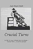 Crucial Turns: In Life, In Love, In Rodeo there are always . . . Crucial Turns . . . to survive and win