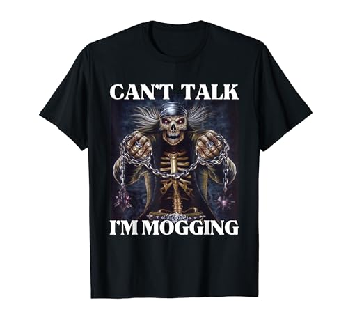 Can't Talk I'm Mogging Funny Cringe Hard Skeleton Meme Maglietta