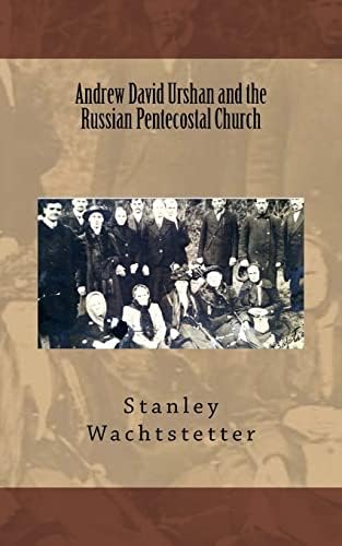 Andrew David Urshan and the Russian Pentecostal Church (Apostolic Church in Russia)