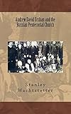 Andrew David Urshan and the Russian Pentecostal Church (Apostolic Church in Russia)