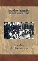 Andrew David Urshan and the Russian Pentecostal Church (Apostolic Church in Russia) 1515347753 Book Cover