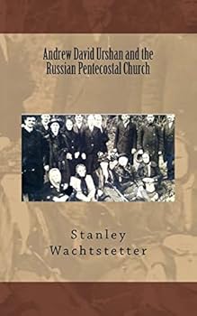 Andrew David Urshan and the Russian Pentecostal Church (Apostolic Church in Russia)
