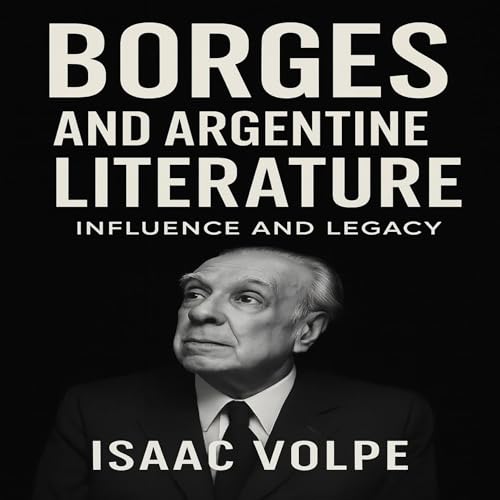 Borges and Argentine Literature Audiolibro Por Isaac Volpe arte de portada