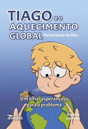 Tiago e o aquecimento global: um olhar esperançoso para o problema