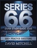 Series 66 Exam Study Guide 2026: Your Complete Resource, 500+ Practice Items, In-Depth Analysis, Core Concepts, Winning Strategies