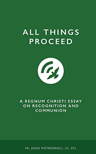 All Things Proceed: A Regnum Christi Essay on Recognition and Communion