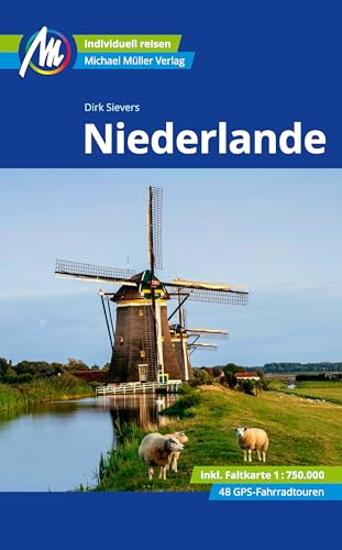 Niederlande Reiseführer Michael Müller Verlag: Individuell reisen mit vielen praktischen Tipps (MM-Reisen)