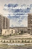 Plattenkinder: Geschichten und Streiche aus unserer Kinder- und Jugendzeit