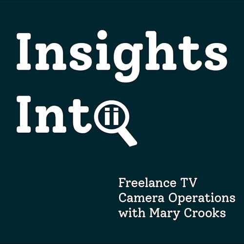 Insights Into ... Being a Freelance TV Camera Operator