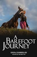 A Barefoot Journey: The Story of One Woman's Fight Against Horse Shoes 1512222836 Book Cover