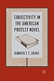 Subjectivity in the American Protest Novel