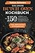 Das große Dutch Oven Kochbuch: Mit 150 leckeren und schmackhaften Rezepten für die Outdoor Küche! Inkl. 14 Tage Ernährungsplan & Nährwerteangaben