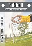 Fußball Training book: Trainingstagebuch | Notizbuch Fußball und sport | Erreiche deine Ziele und verbessere dich immer weiter im Fußball |