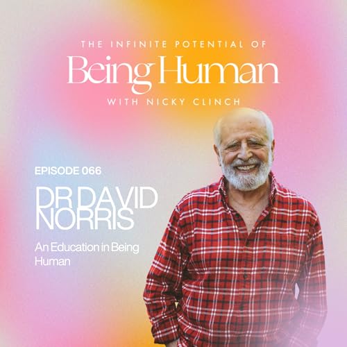 066 - An Education in Being Human with Dr. David Norris
