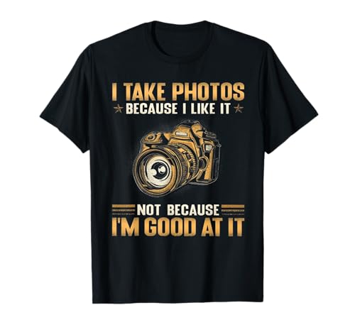 Hago fotos porque me gusta, no porque se me dé bien Camiseta