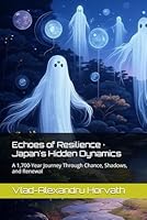 Echoes of Resilience · Japan's Hidden Dynamics: A 1,700-Year Journey Through Chance, Shadows, and Renewal B0F6BYY576 Book Cover