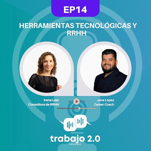 Ep14 - Trabajo 2.0 - Herramientas Tecnológicas Y RRHH