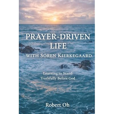 Prayer Driven Life with S&oslash;ren Kierkegaard