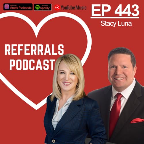 443 Its Never Too Late to Become a Referral Generating Machine with Host Michael J Maher and Guest Stacy Luna