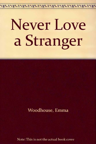 Never Love a Stranger / The Treacherous Heart (As:Emma Woodhouse)
