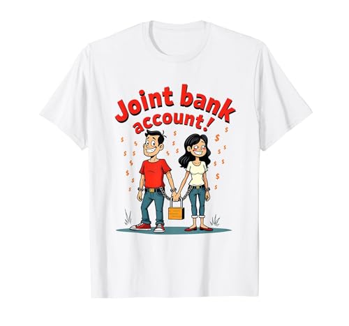 Joint Bank Account Funny Couples Design T-Shirt, Men, White, Small