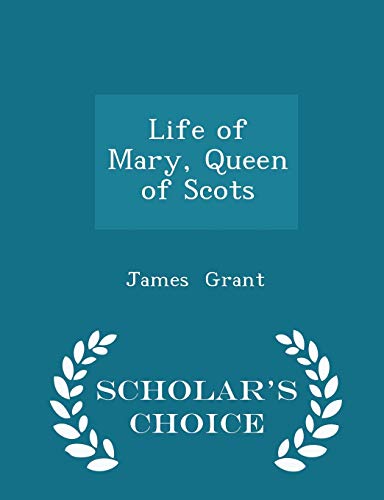 Life of Mary, Queen of Scots - Scholar's Choice... 1298080452 Book Cover