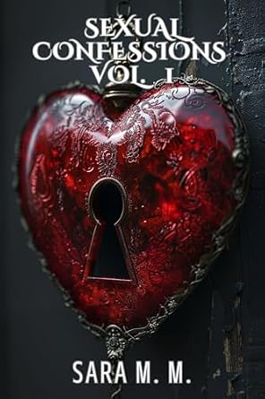 Sexual Confessions volume 1: Erotic tales of desire and passion