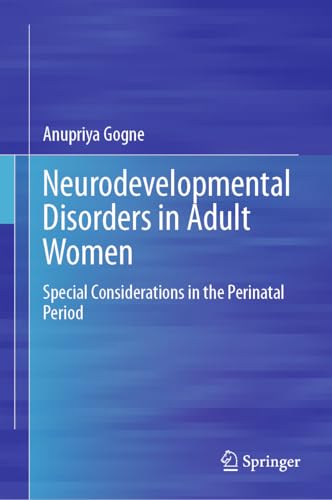 Neurodevelopmental Disorders in Adult Women: Special Considerations in the Perinatal Period