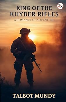 King of the Khyber Rifles: A Romance of Adventure