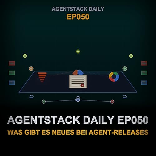 Folge 50: AgentStack Daily EP050 &ndash; Was gibt's Neues bei Agent-Releases