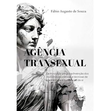 Capa do livro Agência Transexual:: Da Mitologia Grega e a Invenção dos Monstros às Práticas e Técnicas de (R)existência e Construção de Si