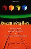 Adventures in Group Theory: Rubik's Cube, Merlin's Machine, and Other Mathematical Toys