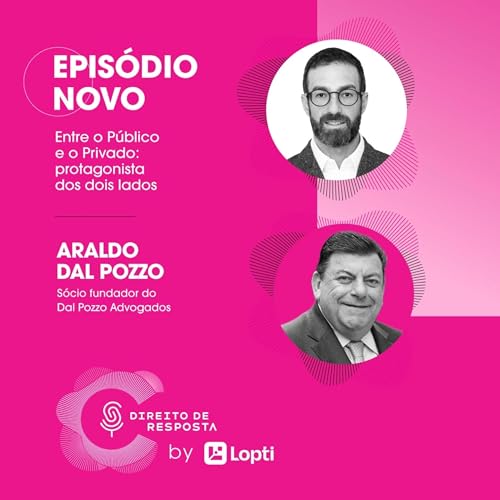 EP#145 Araldo Dal Pozzo, Entre o p&uacute;blico e o privado: protagonista dos dois lados