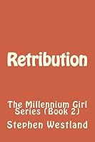 Retribution: The Millennium Girl Series (Book 2) 1507625227 Book Cover