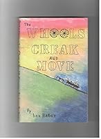 The wheels creak and move B000VL9JAU Book Cover