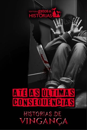Até as Últimas Consequências: Histórias de Vingança (Antologias)