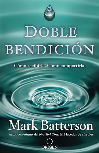 Doble bendición: Cómo recibirla. Cómo compartirla / Double Blessing (Spanish Edition)