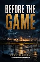 Before the Game: How the Early Story Follows Us (The Rules of the Game) 1066728747 Book Cover