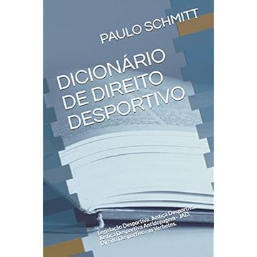 Capa do livro Dicionário de Direito Desportivo: Legislação Desportiva. Justiça Desportiva. Justiça Desportiva Antidopagem - Jad. Direito Desportivo Em Verbetes.