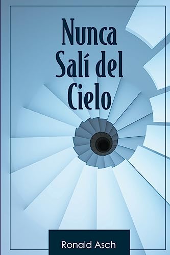 Nunca Sali del Cielo (Spanish Edition)