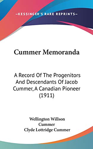 Cummer Memoranda: A Record Of The Progenitors And Descendants Of Jacob Cummer, A Canadian Pioneer (1911)