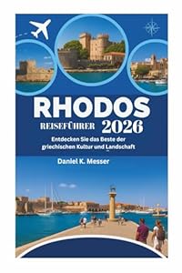 RHODOS REISEFÜHRER 2026: Entdecken Sie das Beste der griechischen Kultur und Landschaft