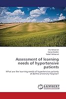 Assessment of learning needs of hypertensive patients: What are the learning needs of hypertensive patients at Benha university hospital? 3659772879 Book Cover