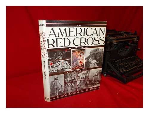 The American Red Cross: The First Century
