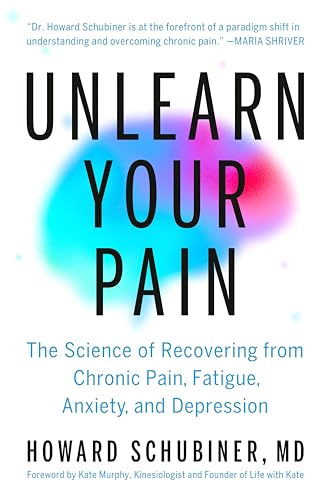 Portada de Unlearn Your Pain: The Science of Recovering from Chronic Pain, Fatigue, Anxiety, and Depression