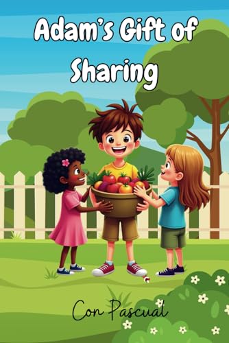 Adam'S Gift Of Sharing: A Heartwarming Story Of Kindness And Generosity