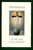 The Messages of the Lady of All Nations 0967497906 Book Cover